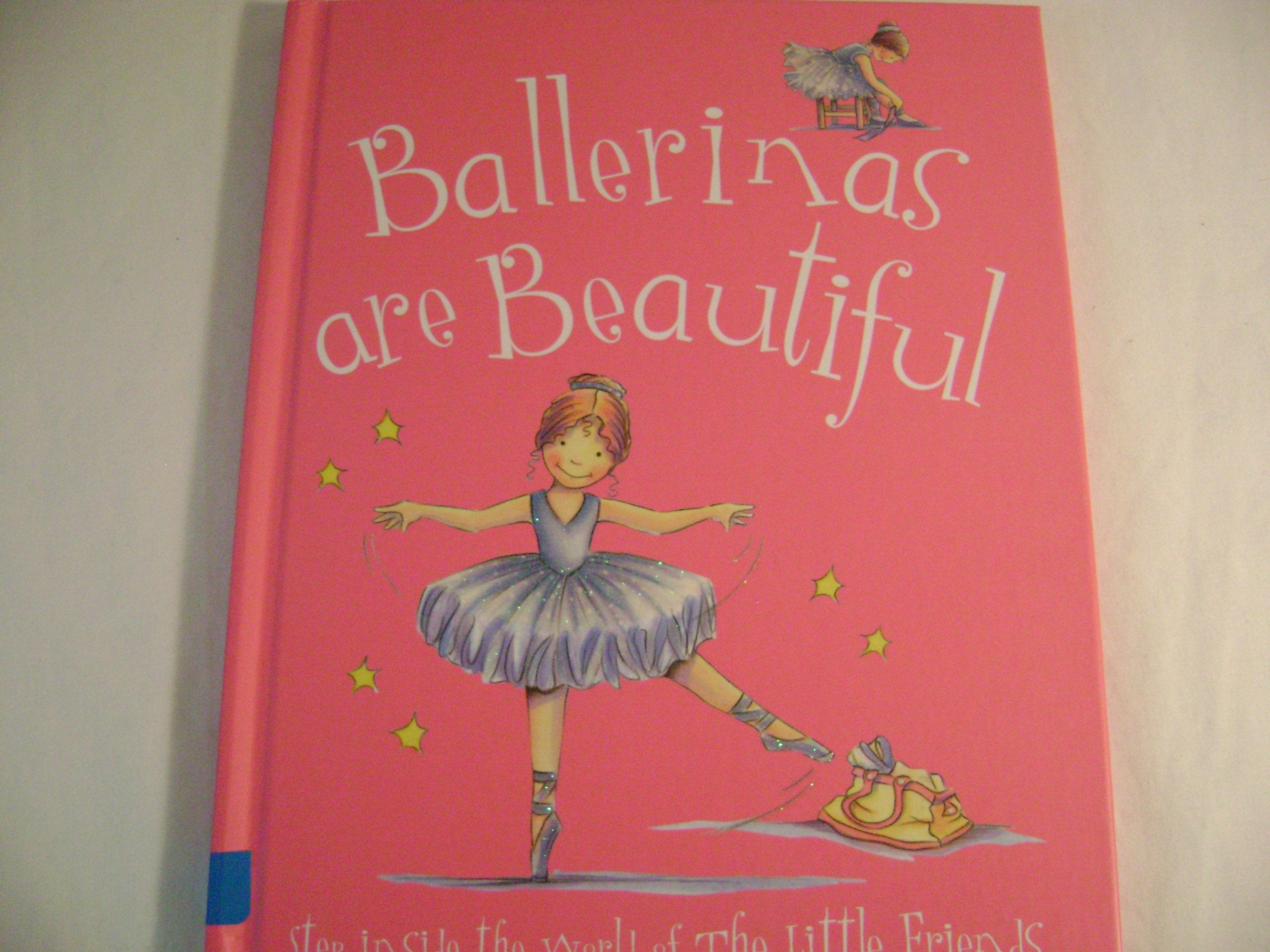 Ballerinas Are Beautiful (The Little Friends) Non-fiction