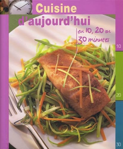 Cuisine d'aujourd'hui: En 10, 20 ou 30 minutes book