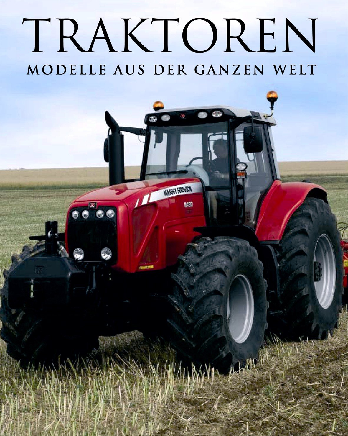 Traktoren - Über 221 Modelle aus der ganzen Welt Leisure & Fun