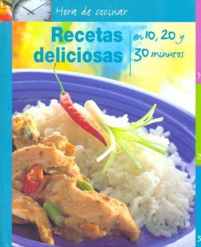 Hora de cocinar/ How to Create Great Meals: Recetas Deliciosas/ Delicious Recipes en 10, 20 y 30 Minutos Cooking & Enjoying