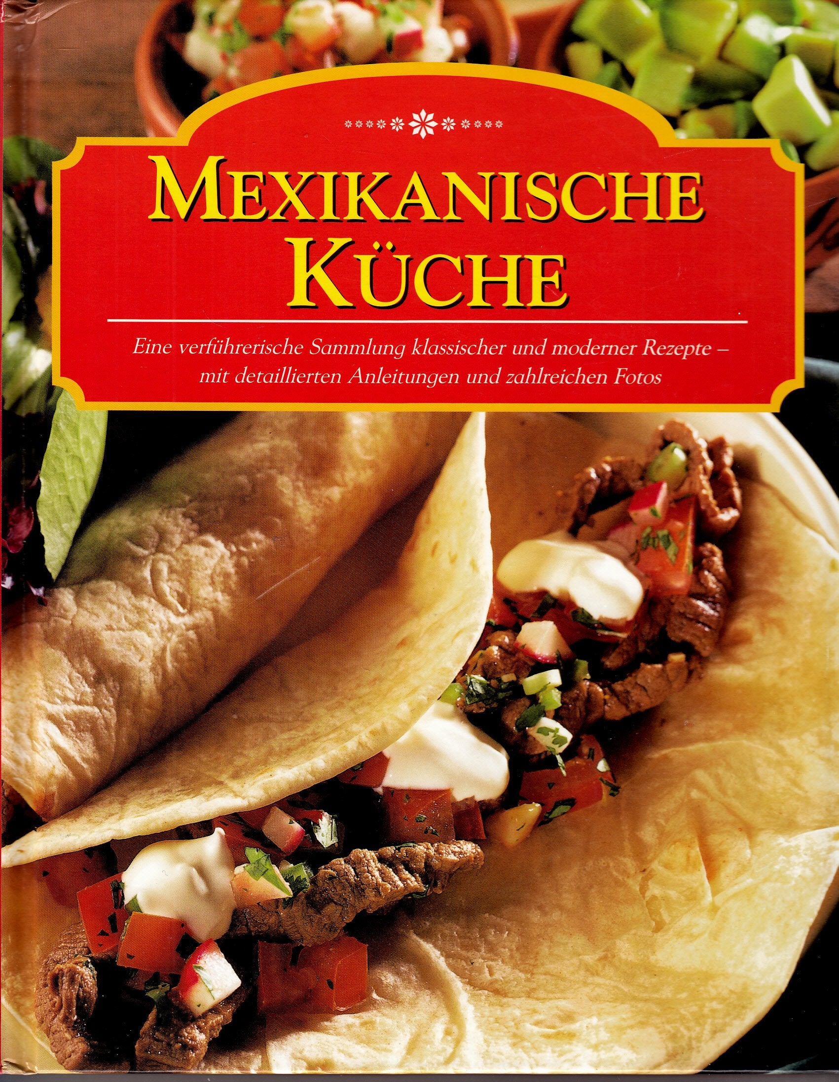 Mexikanische Küche - Eine verführerische Sammlung klassischer und moderner Rezepte Cooking & Enjoying