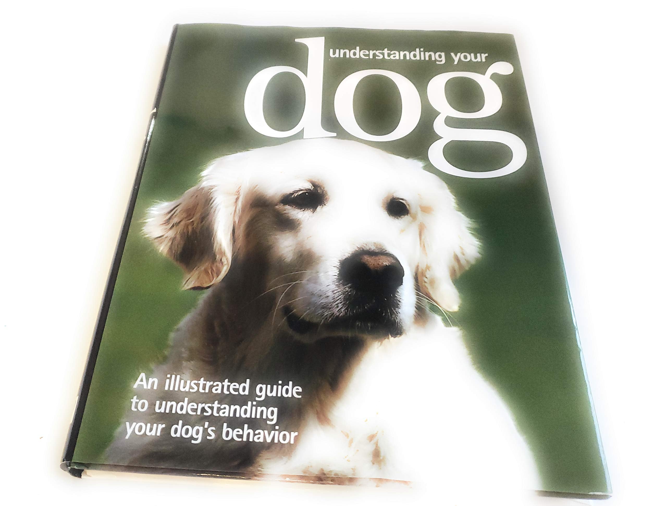Understanding Your Dog (An illustrated guide to understanding your dog's behavior) Pets