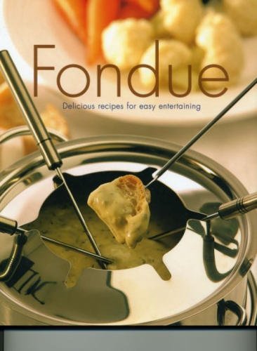 Fondue-Deliscious Recipes for Easy Entertaining Books