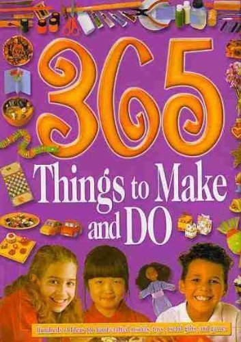 365 Things to Make and Do: Hundreds of Ideas for Hand-crafted Models, Toys, Useful Gifts, and Games Tiptoi & Games