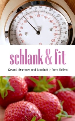 Schlank & fit: Gesund abnehmen und dauerhaft in Form bleiben Politics & History