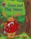 Come and Play, Oakey (Oakey Picture Books) Novels & Short Stories