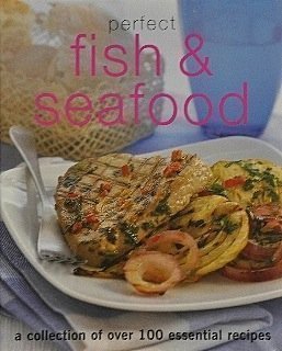 Perfect Fish & Seafood (A Collection of Over 100 Essenial Recipes) Books
