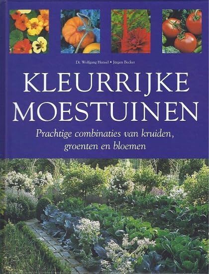Kleurrijke moestuinen: prachtige combinaties van kruiden, groenten en bloemen book
