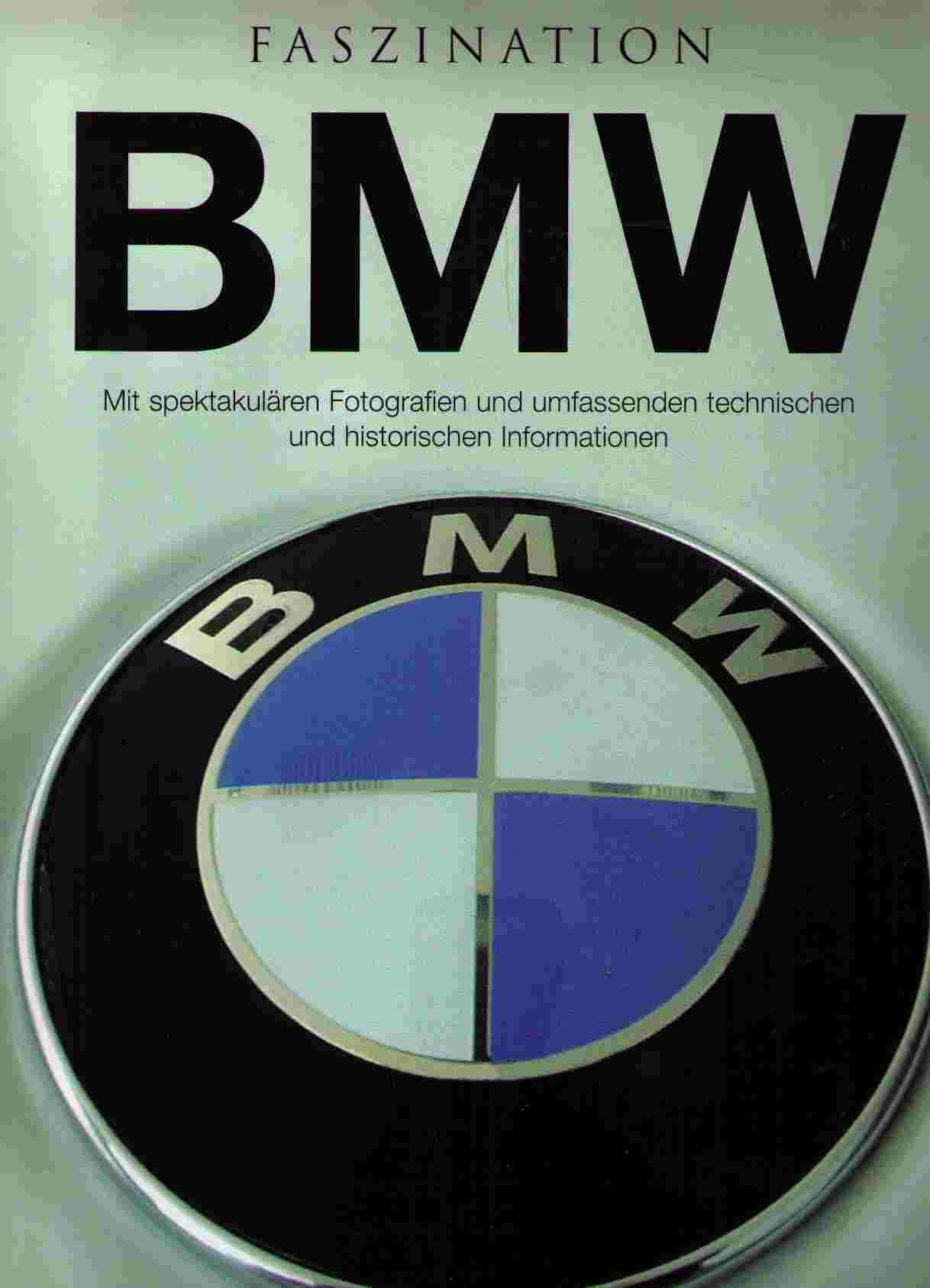 Faszination BMW Mit spektakulären Fotografien und umfassenden technischen und historischen Informationen Books
