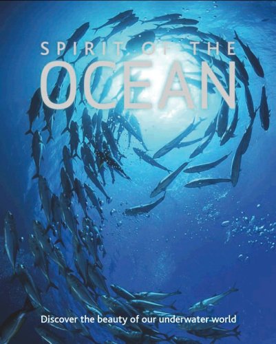 Spirit of the Ocean: Discover the Beauty of Our Underwater World Geology & Geography
