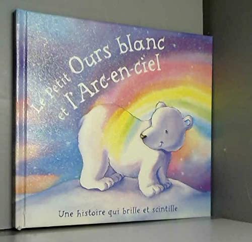 Le Petit Ours blanc et l'Arc-en-ciel book