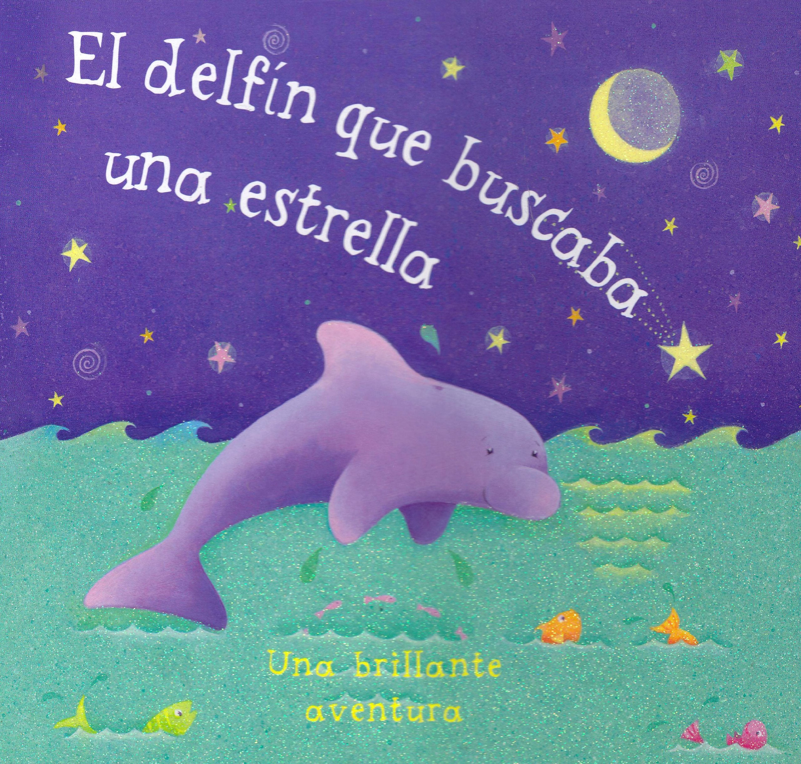 El Delfin Que Buscaba Una Estrella/ Dolphin Finds a Star (Glitter Books) Novels & Short Stories