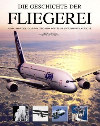Die Geschichte der Fliegerei: Von den Flugpionieren bis zur Erkundung des Alls Books