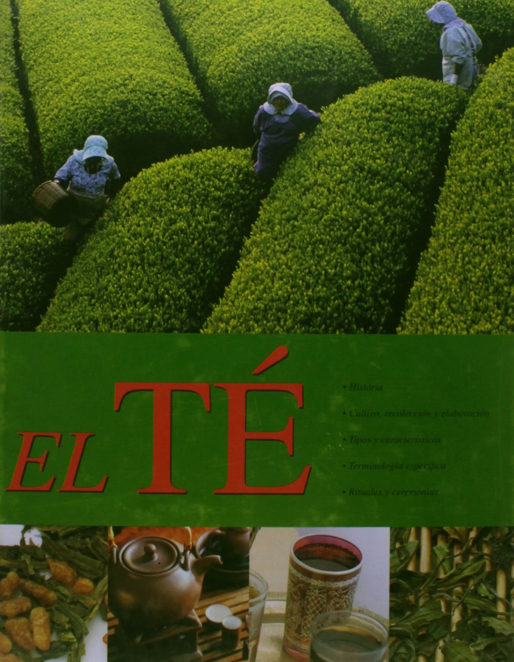 Te,el. historia, cultivo, recoleccion, elaboracion, tipos... book
