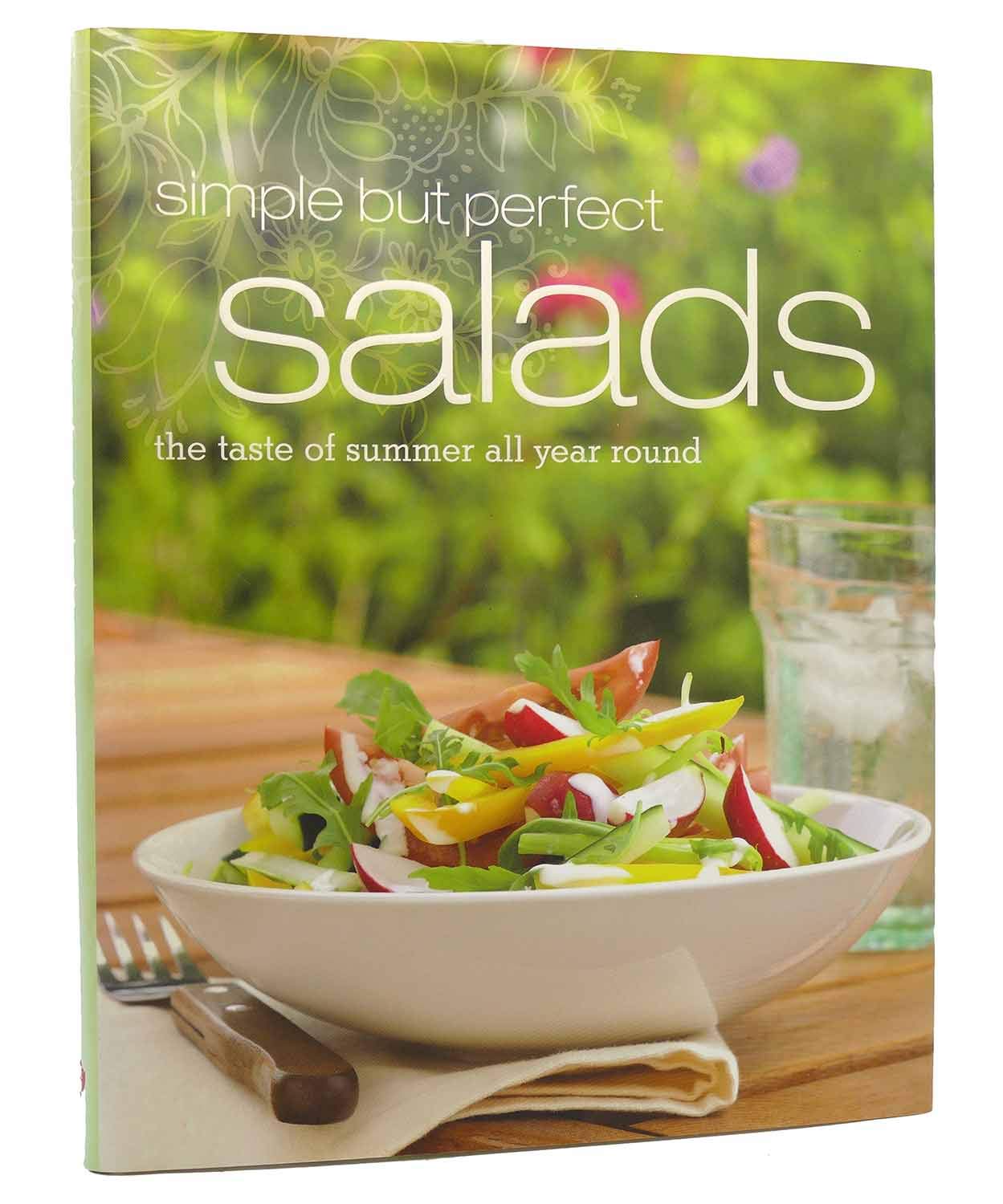 Simple but Perfect Salads: The Taste of Summer All Year Round Cooking & Enjoying
