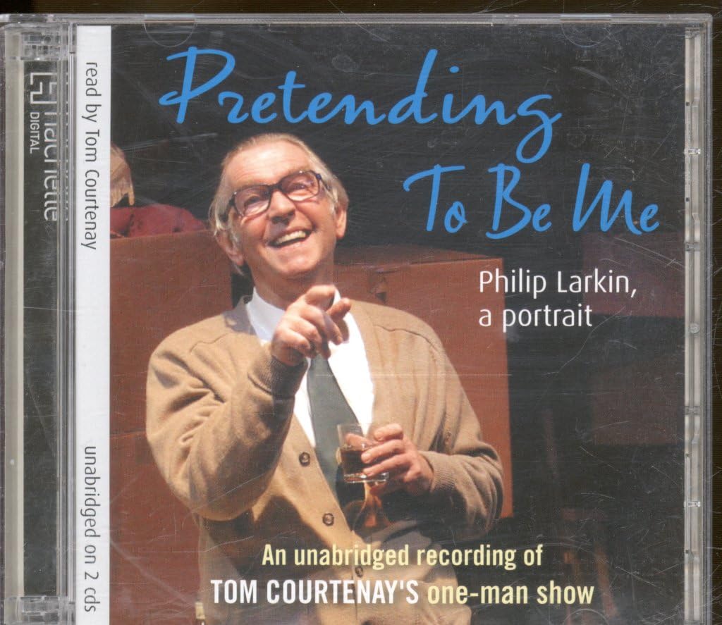 Pretending To Be Me: Philip Larkin, A Portrait Art & Literature