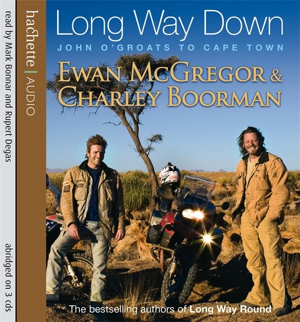 Long Way Down: Eighteen Countries, Five Shock Absorbers, Two Bikers. One Amazing Adventure... Travelogues