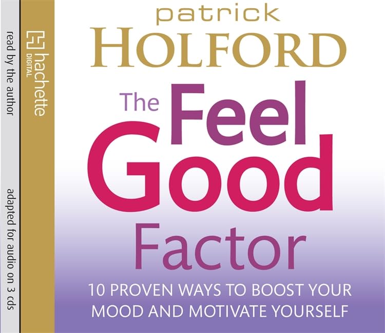 The Feel Good Factor: 10 proven ways to boost your mood and motivate yourself Health, Nutrition & Fitness