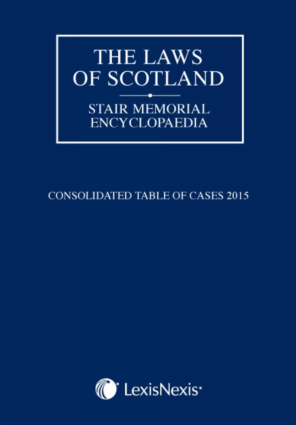 The Laws of Scotland: Consolidated Table of Cases 2015 Law