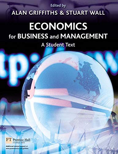 Online Course Pack: Economics for Business and Management with OneKey CourseCompass Access Card Griffiths: Economics for Business and Management 1e Business, Finance & Career