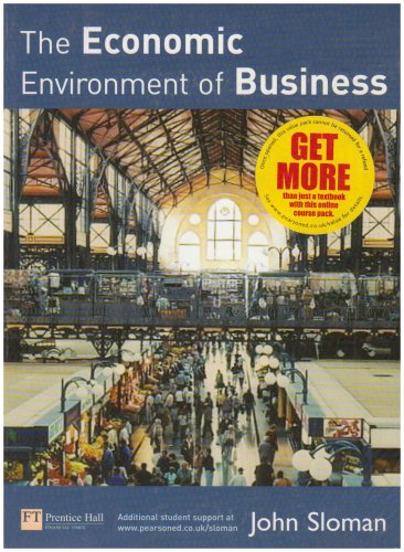 Online Course Pack: The Economic Environment of Business with OneKey WebCT Access Card: Sloman The Economic Environment of Business 1e Business, Finance & Career
