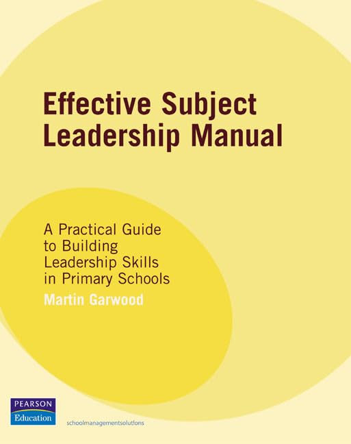 Effective Subject Leadership Manual: A Practical Guide to Building Leadership Skills in Primary Schools (Schools Management Solutions) Education & Training