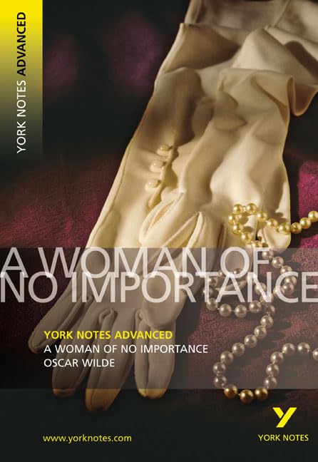Oscar Wilde 'A Woman of No Importance': Text in English (York Notes Advanced) Drama