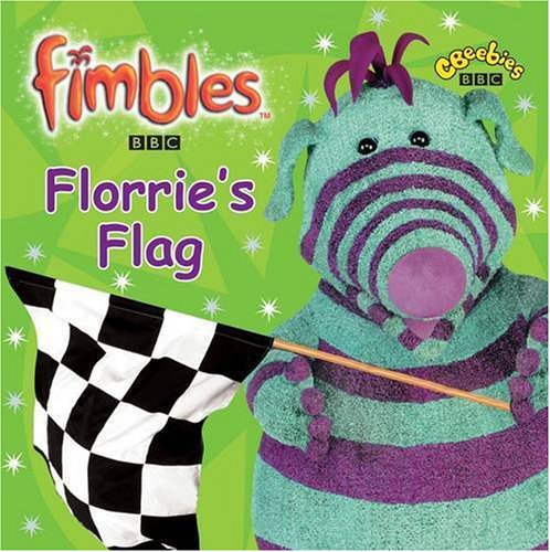 Fimbles - Florrie's Flag (Fimbles S.) Novels & Short Stories