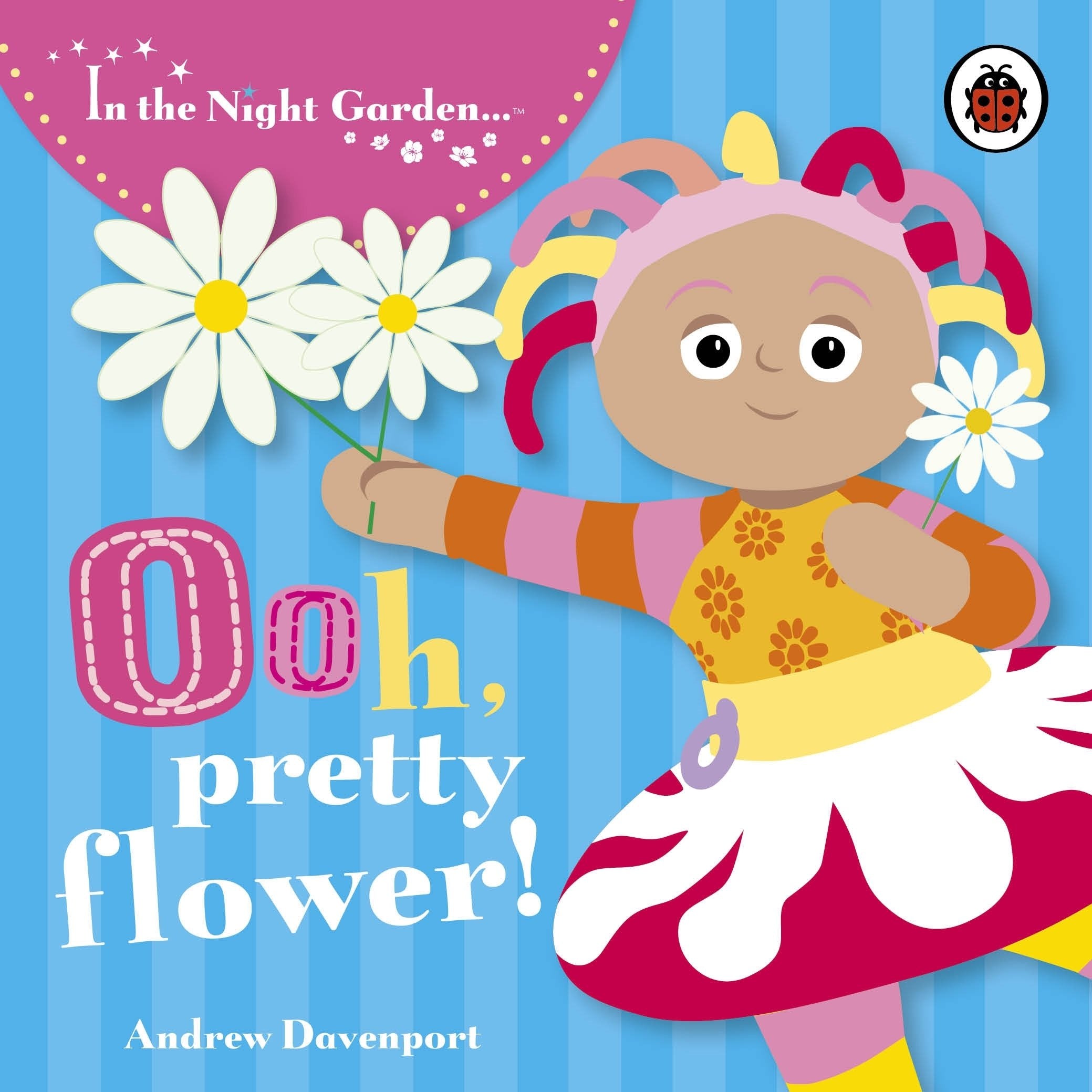 In the Night Garden: Ooh, Pretty Flower! Parents & Children