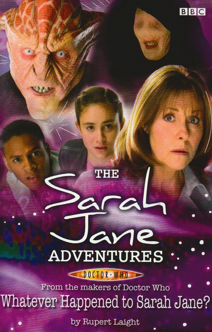 Sarah Jane Adventures: Whatever Happened to Sarah Jane? Novels & Short Stories