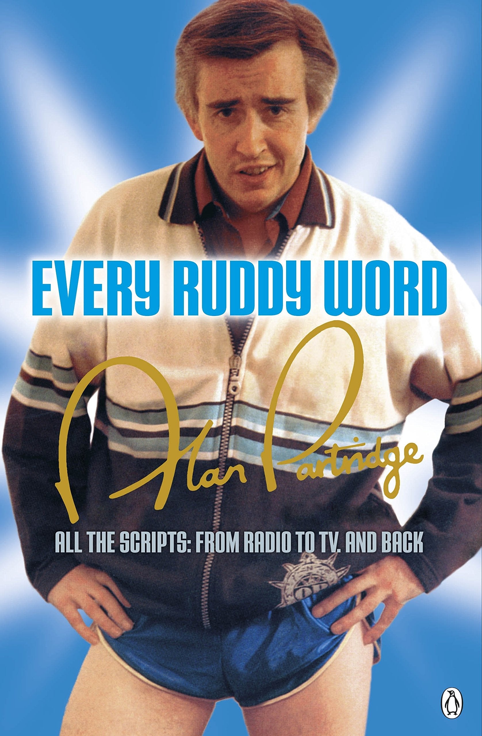 Alan Partridge: Every Ruddy Word: All the Scripts: From Radio to TV. And Back Essays & Short Stories