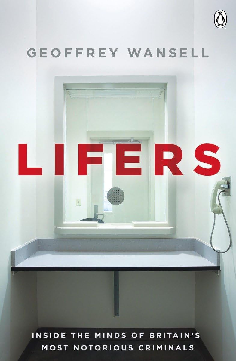 Lifers: Inside the Minds of Britain's Most Notorious Criminals Politics & Society