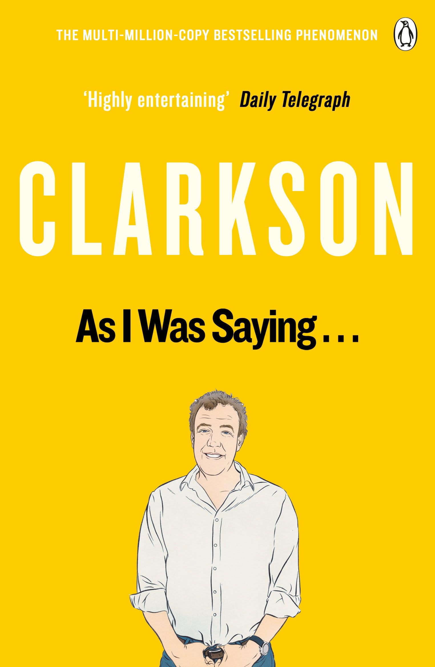 As I Was Saying . . .: The World According to Clarkson Volume 6 Essays & Short Stories