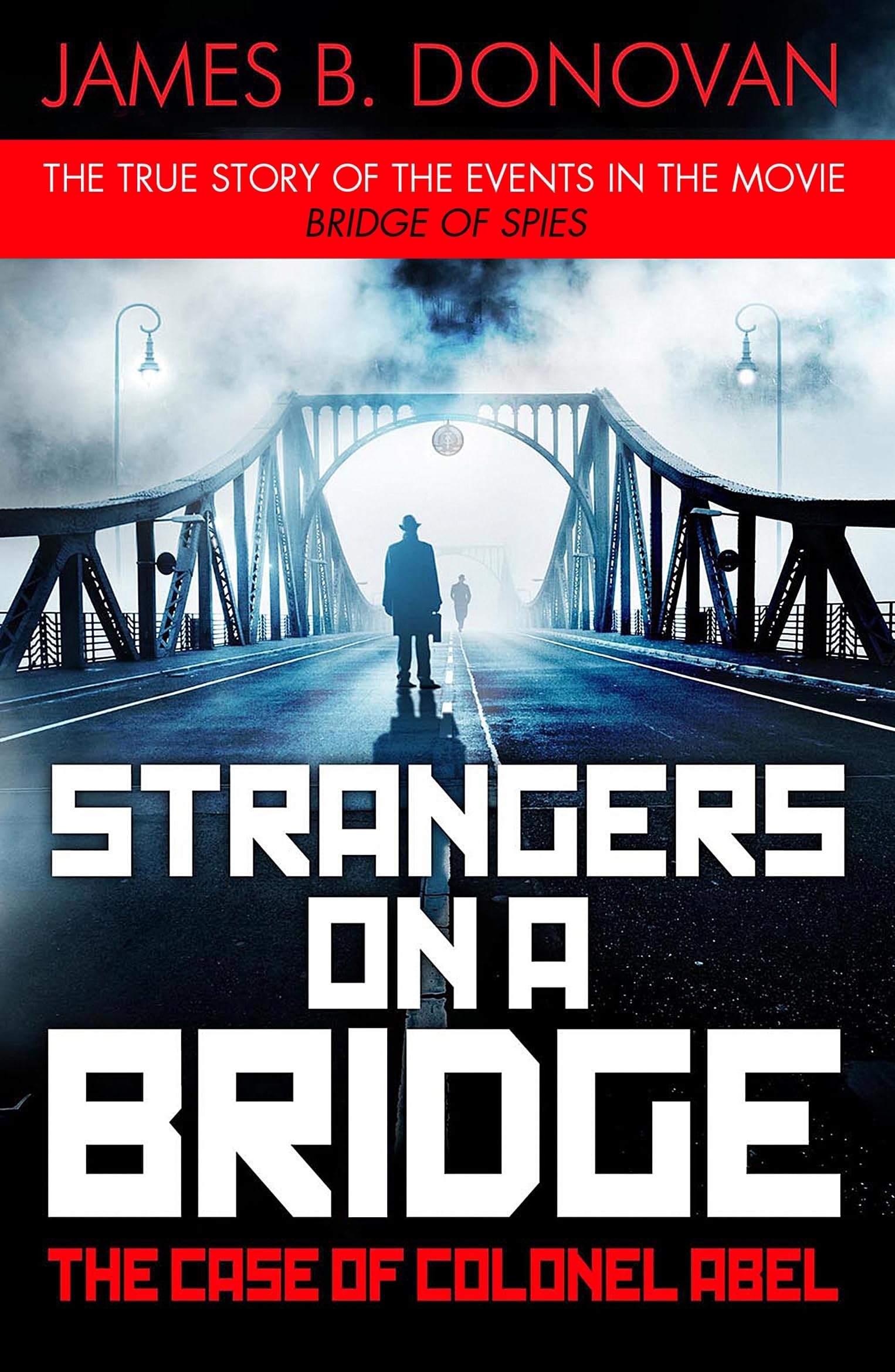 Strangers on a Bridge: The Case of Colonel Abel Social Sciences