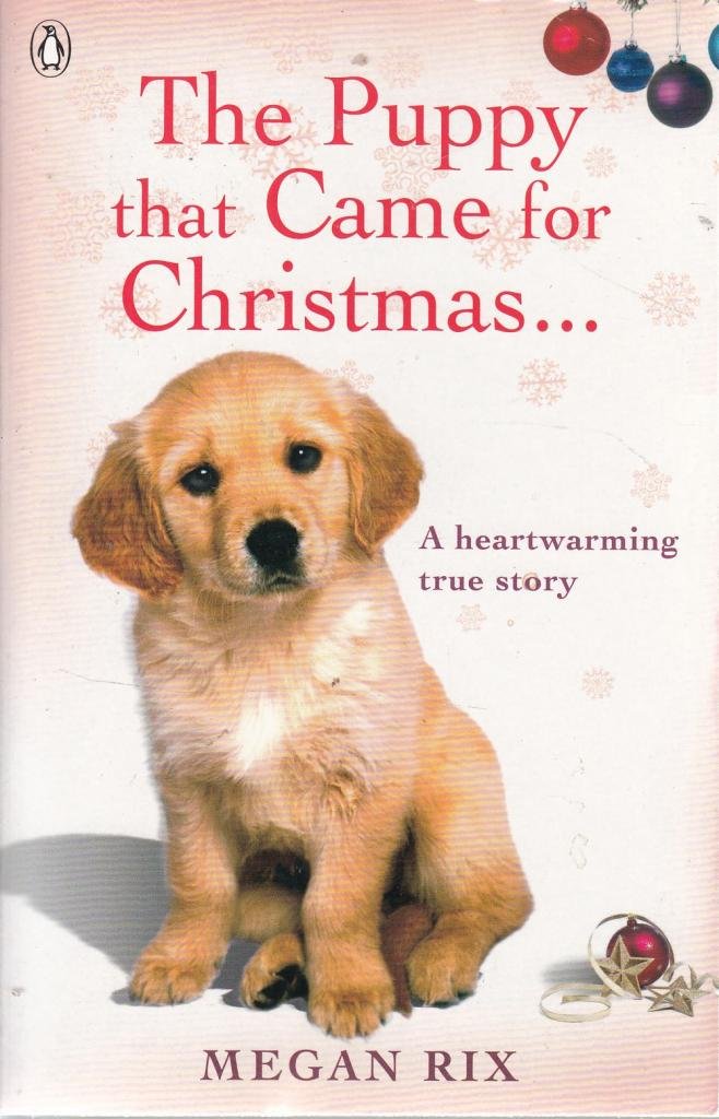 The Puppy that Came for Christmas and Stayed Forever Pets