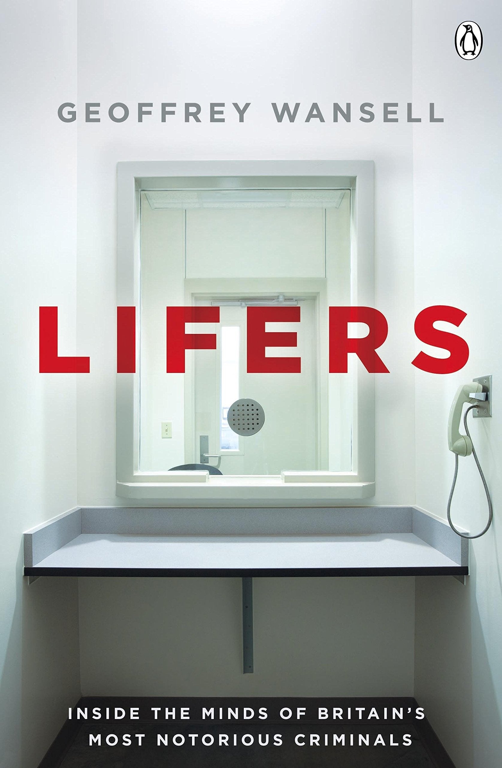 Lifers: Inside the Minds of Britain's Most Notorious Criminals Politics & Society
