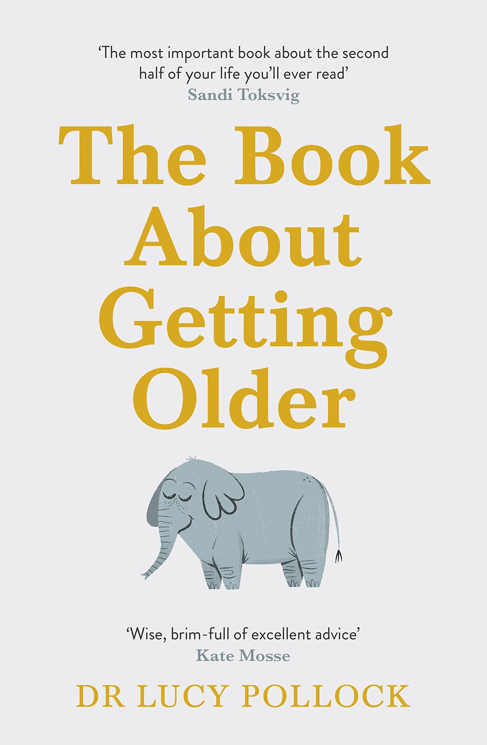 The Book About Getting Older: The essential comforting guide to ageing with wise advice for the highs and lows Medicine