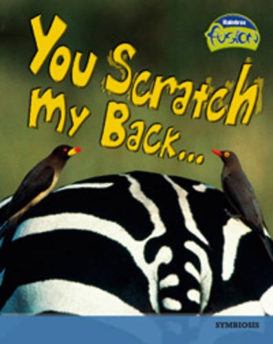 You Scratch My Back?: Interdependence and Symbiosis (Life Processes and Living Things) Non-fiction