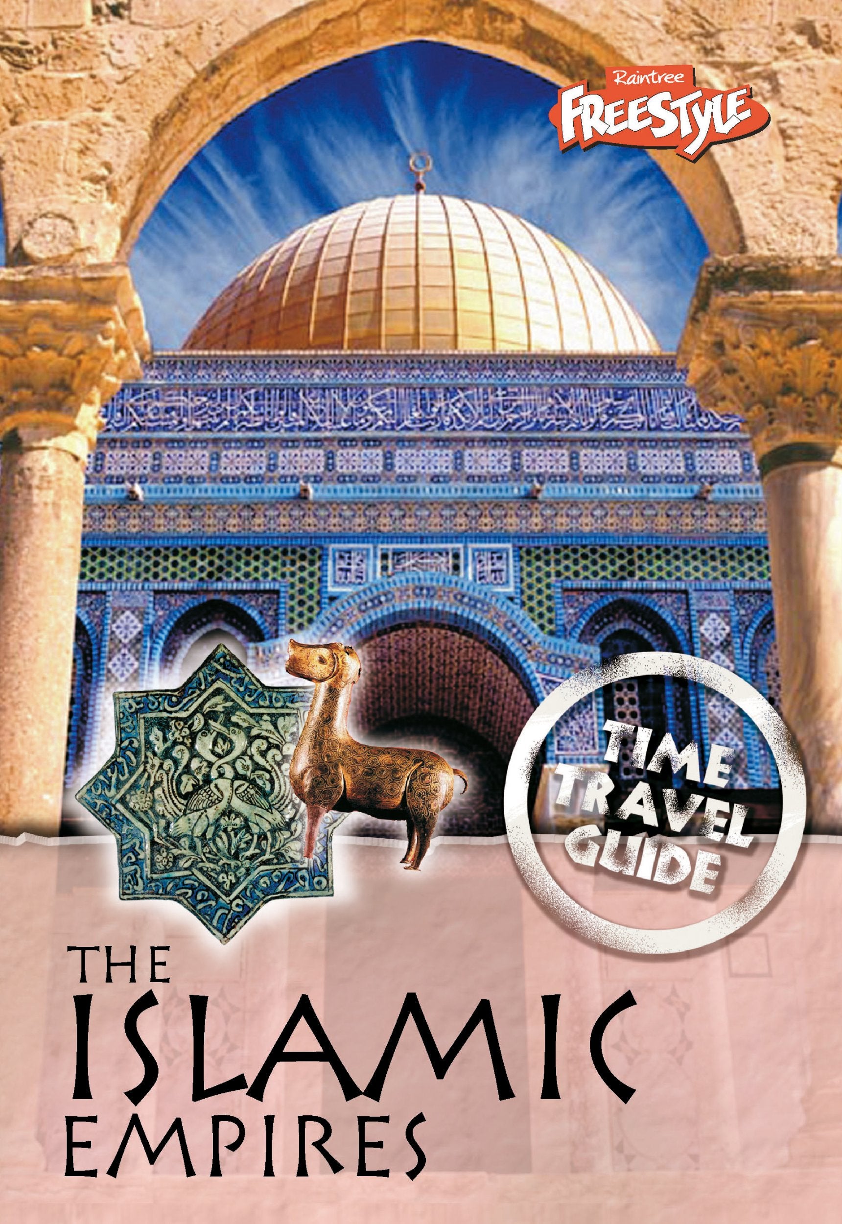 The Islamic Empires (Time Travel Guides) Politics & History