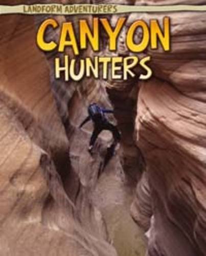 Canyon Hunters (Landform Adventurers) Non-fiction