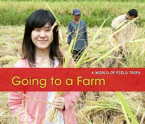 Going to a Farm (A World of Field Trips) Non-fiction