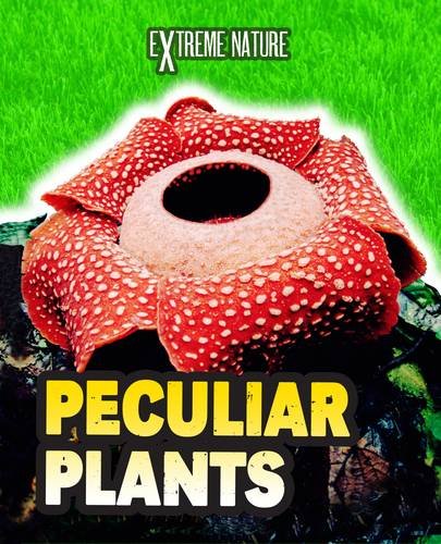 Peculiar Plants (Extreme Nature) Non-fiction