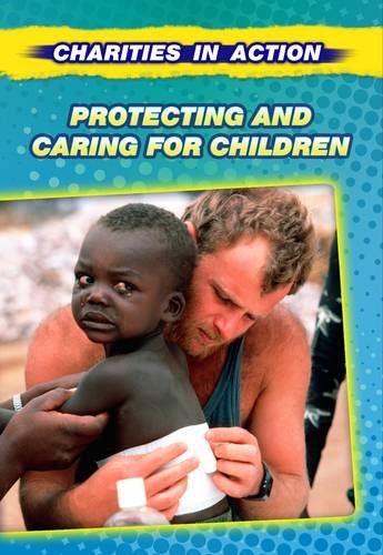 Protecting and Caring for Children (Charities in Action) Study Guides