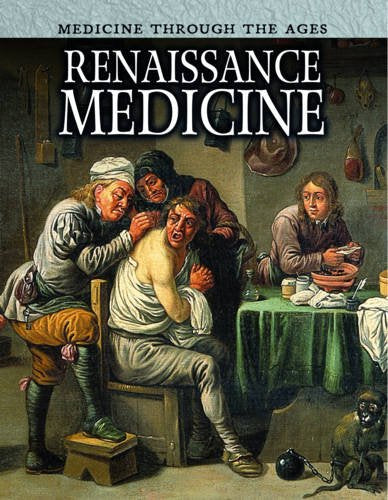 Renaissance Medicine (Medicine Through the Ages) Non-fiction