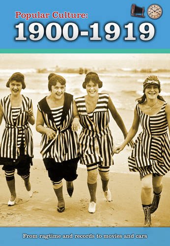 Popular Culture: 1900-1919 (A History of Popular Culture) Non-fiction