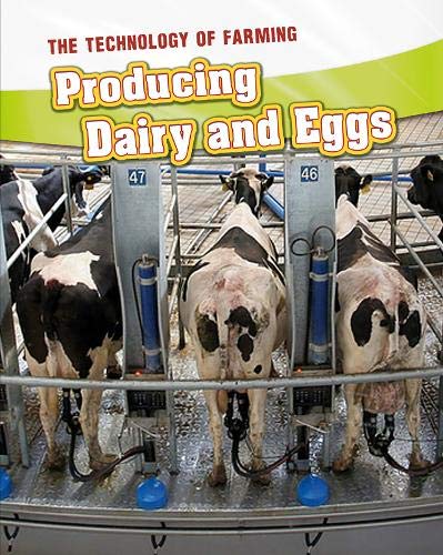 Producing Dairy and Eggs (The Technology of Farming) Non-fiction