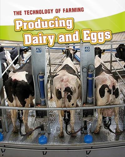 Producing Dairy and Eggs (The Technology of Farming) Non-fiction