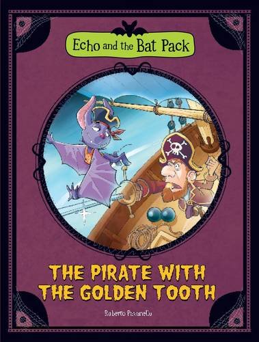 The Pirate with the Golden Tooth (Echo and the Bat Pack) Novels & Short Stories