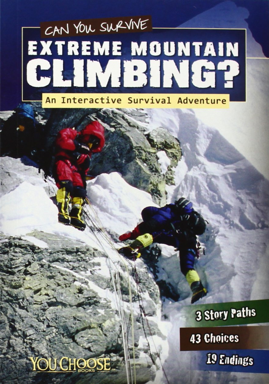 Can You Survive Extreme Mountain Climbing?: An Interactive Survival Adventure (You Choose: Survival) Novels & Short Stories