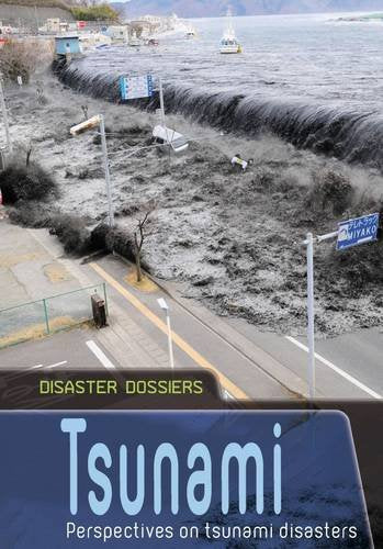 Tsunami: Perspectives on Tsunami Disasters (Disaster Dossiers) Non-fiction